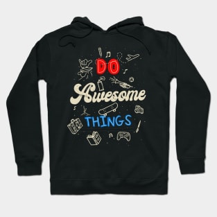 Do awesome things! Hoodie